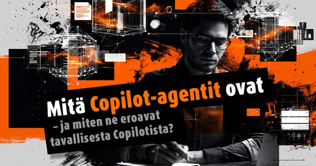 Mitä Copilot-agentit ovat – ja miten ne eroavat tavallisesta Copilotista?