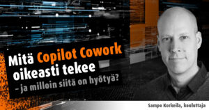 Mitä Copilot Cowork oikeasti tekee – ja milloin siitä on hyötyä?